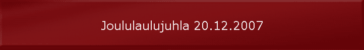 Joululaulujuhla 20.12.2007